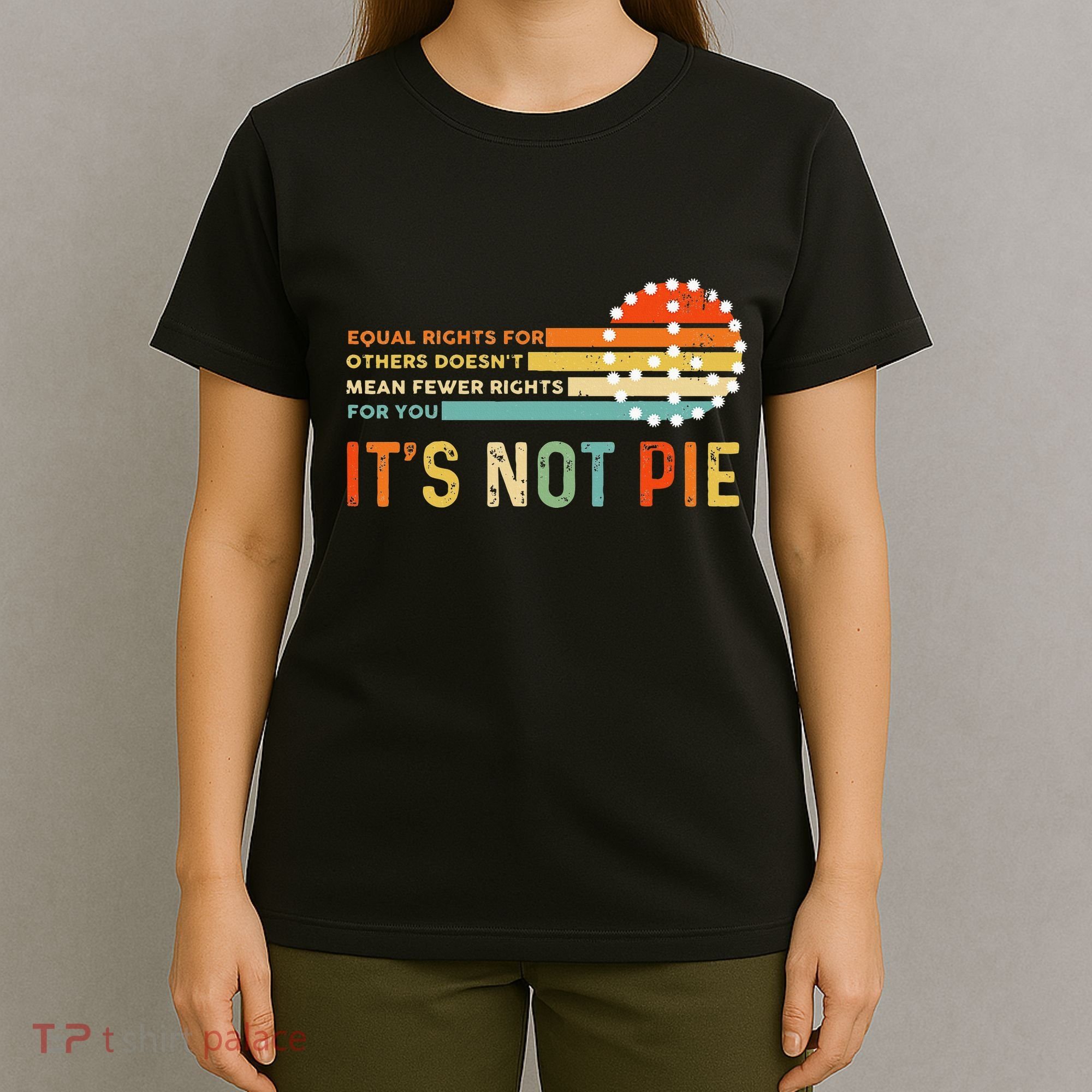 Equal Rights Vintage It’S Not Pie T-Shirt