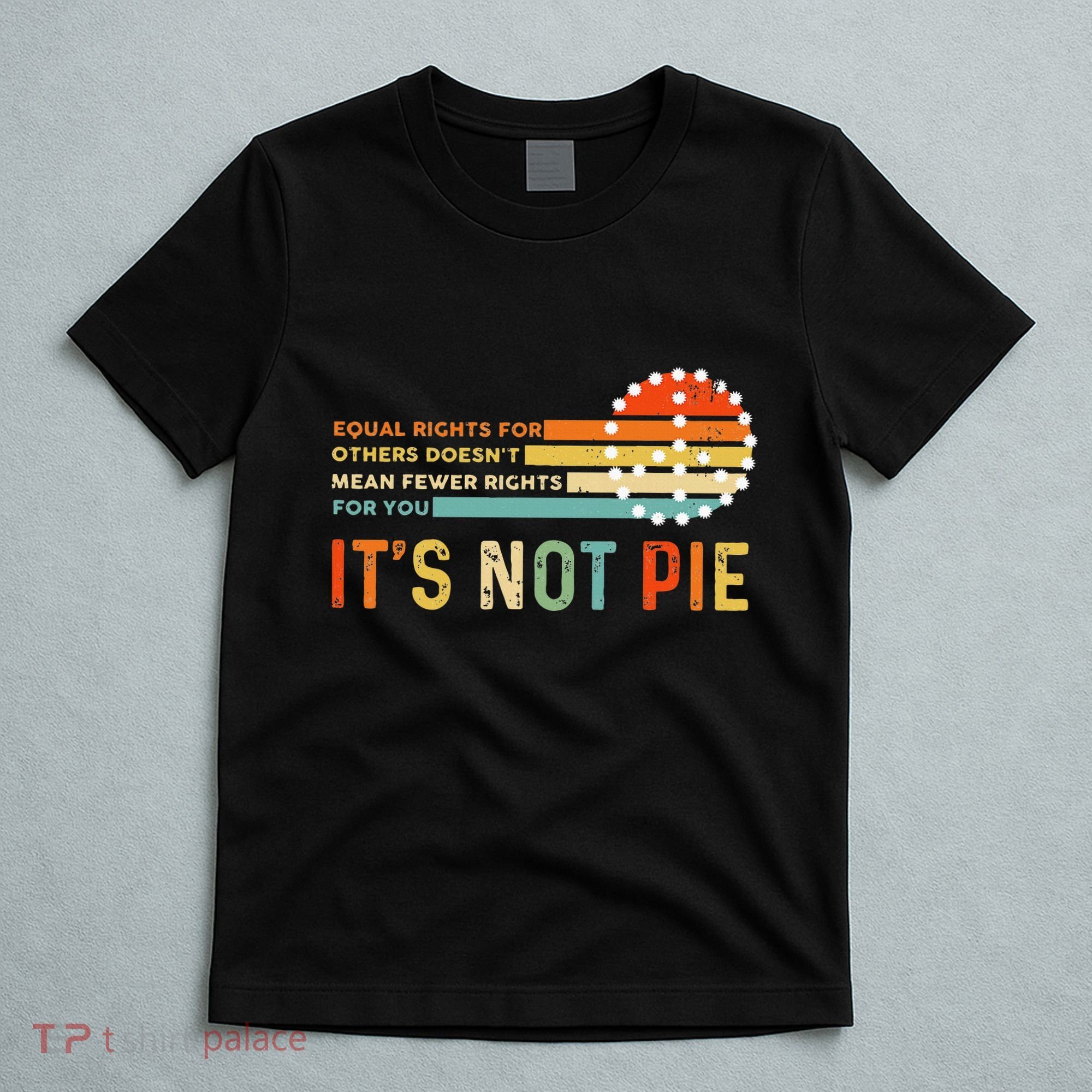 Equal Rights Vintage It’S Not Pie T-Shirt