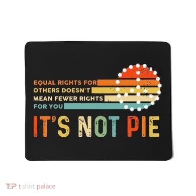 Equal Rights Vintage It’S Not Pie Mousepad
