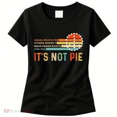 Equal Rights Vintage It’S Not Pie Women's T-Shirt