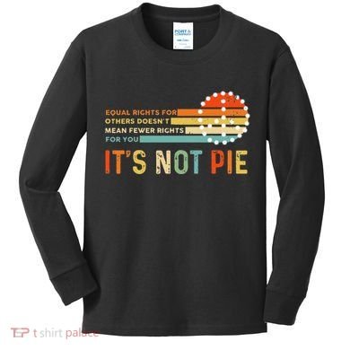 Equal Rights Vintage It’S Not Pie Kids Long Sleeve Shirt