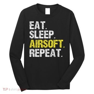 Eat Sleep Airsoft Repeat Air Soft Cool Long Sleeve Shirt