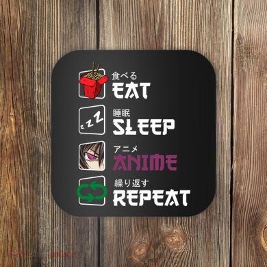 Eat Sleep Anime Repeat Coaster