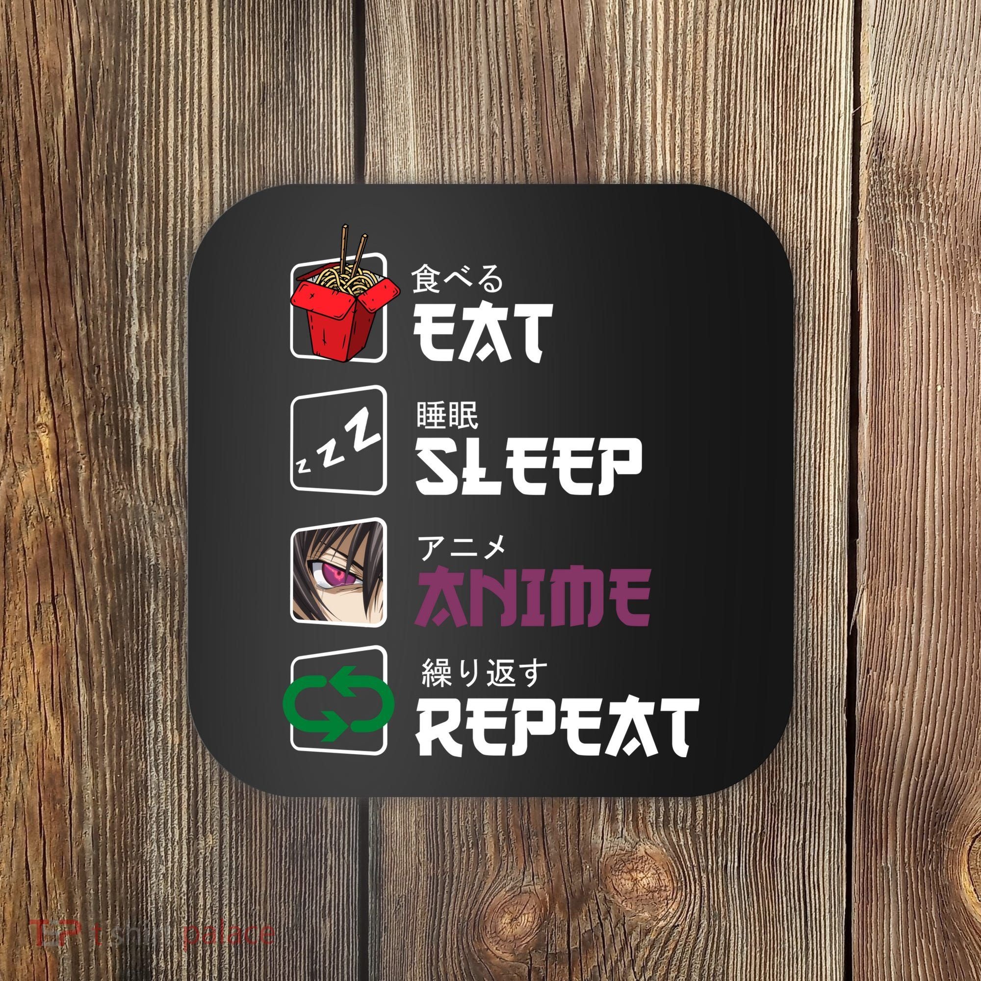 Eat Sleep Anime Repeat Coaster