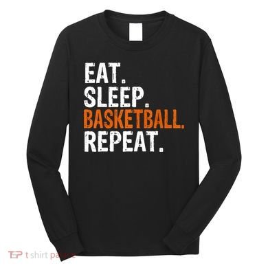 Eat Sleep Basketball Repeat Gift Long Sleeve Shirt