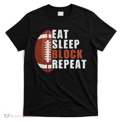 Eat Sleep Block Repeat Football Player Lineman T-Shirt