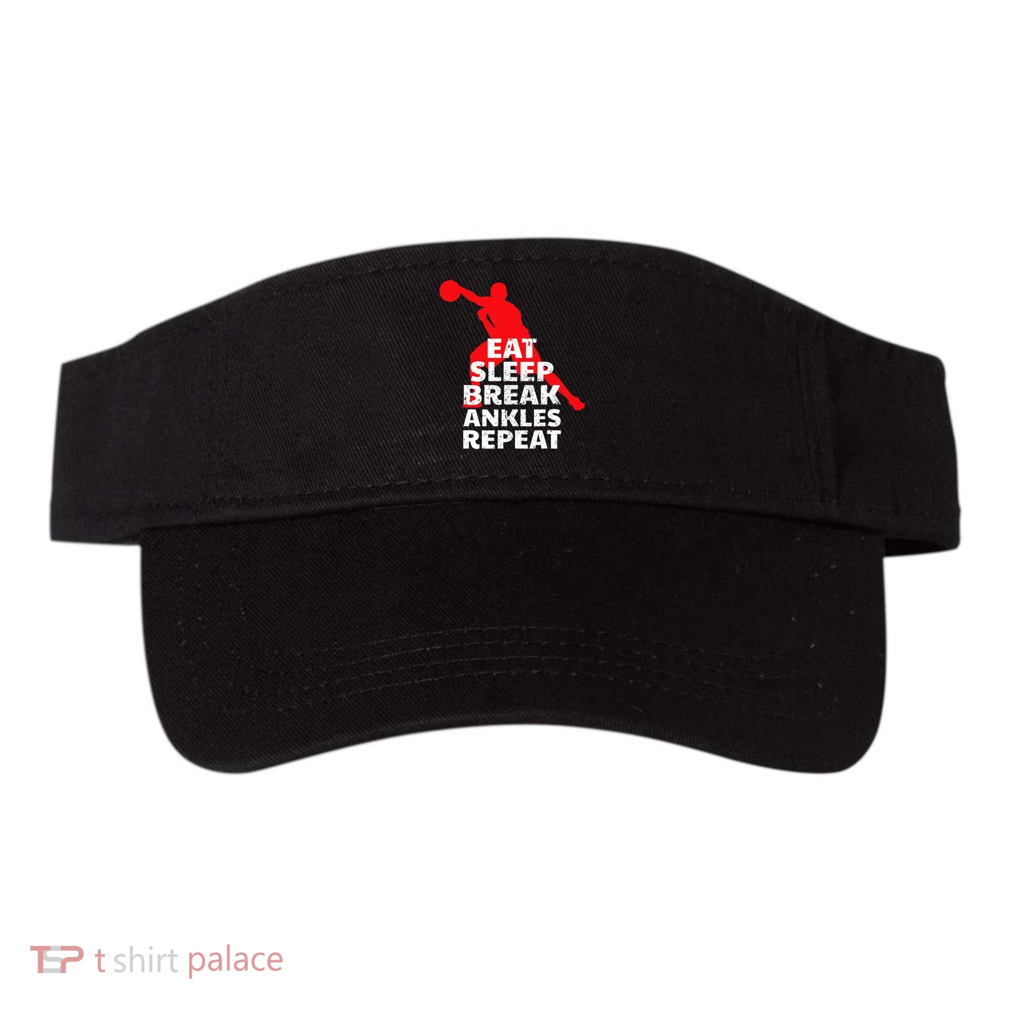 Eat Sleep Break Ankles Repeat Basketball Crossover Visor