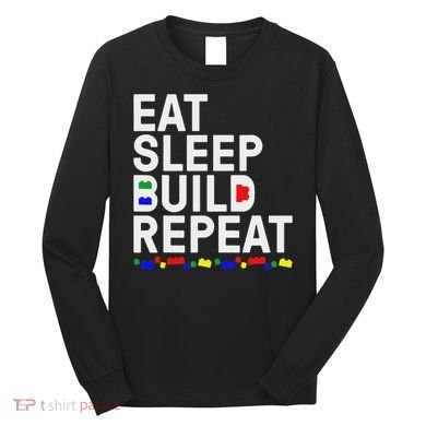 Eat Sleep Build Gift Cool Blocks Building Long Sleeve Shirt
