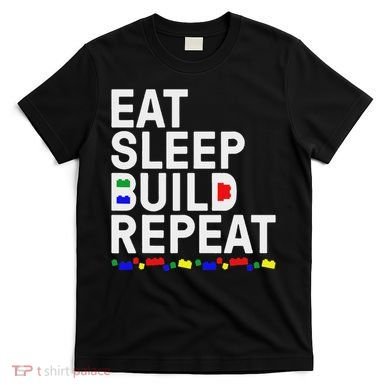 Eat Sleep Build Gift Cool Blocks Building T-Shirt