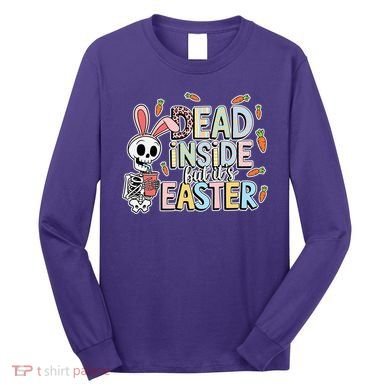 Easter Skeleton Bunny But Did You Dye Spring Egg Long Sleeve Shirt