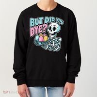 Easter Skeleton Bunny But Did You Dye Spring Egg Women's Sweatshirt thumb 0