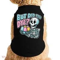 Easter Skeleton Bunny But Did You Dye Spring Egg Doggie Tank thumb 0