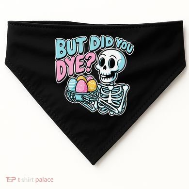 Easter Skeleton Bunny But Did You Dye Spring Egg USA-Made Doggie Bandana