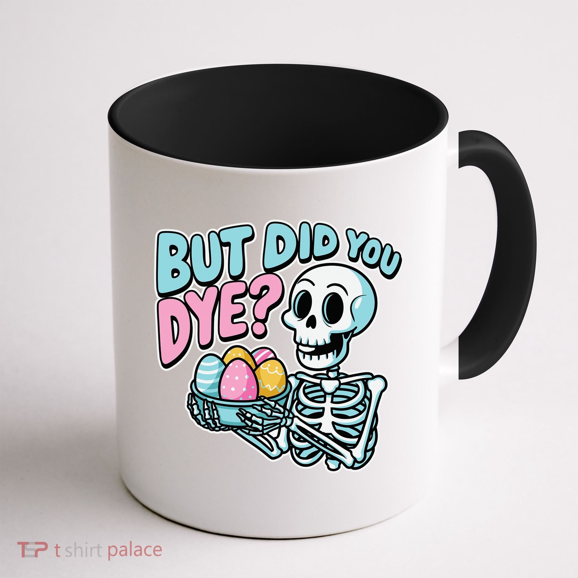 Easter Skeleton Bunny But Did You Dye Spring Egg Coffee Mug