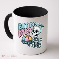 Easter Skeleton Bunny But Did You Dye Spring Egg Coffee Mug thumb 0
