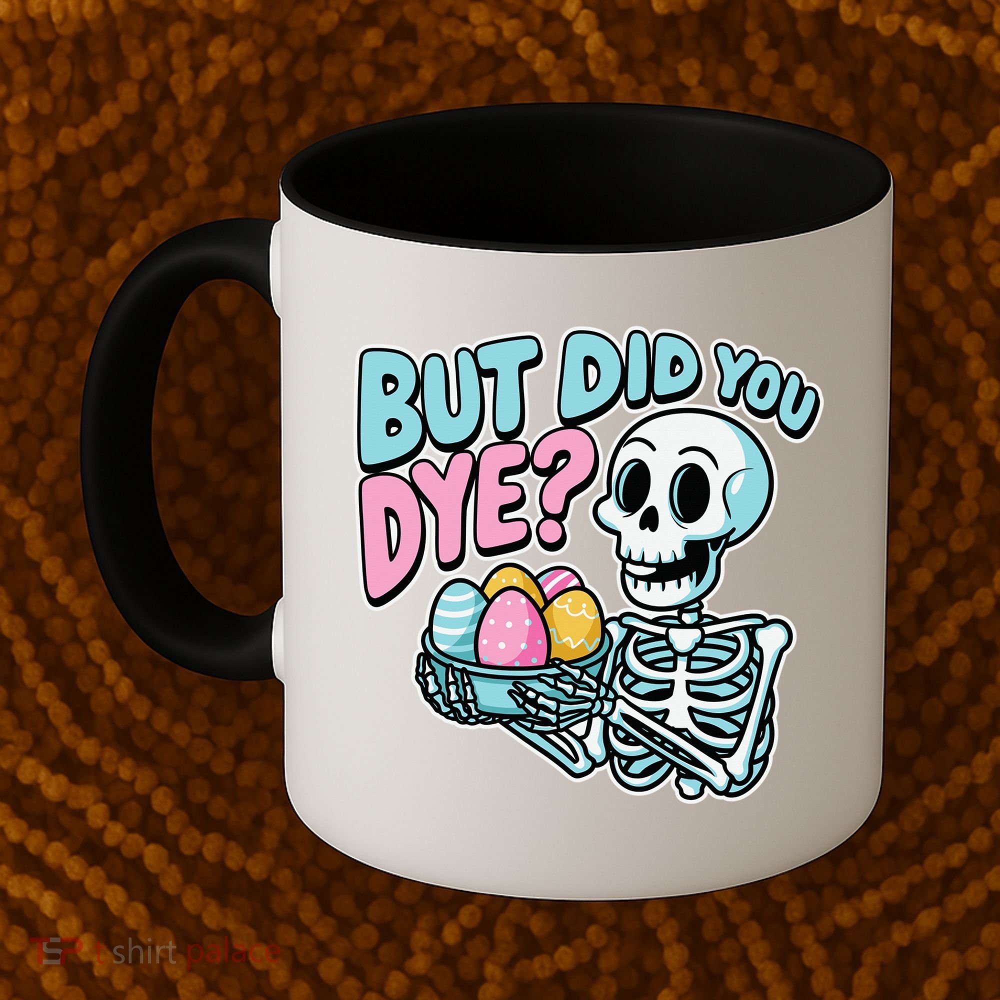 Easter Skeleton Bunny But Did You Dye Spring Egg Coffee Mug