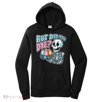 Easter Skeleton Bunny But Did You Dye Spring Egg Women's Hoodie