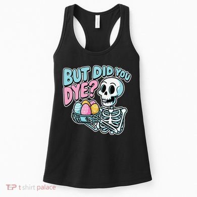 Easter Skeleton Bunny But Did You Dye Spring Egg Women's Tank Top
