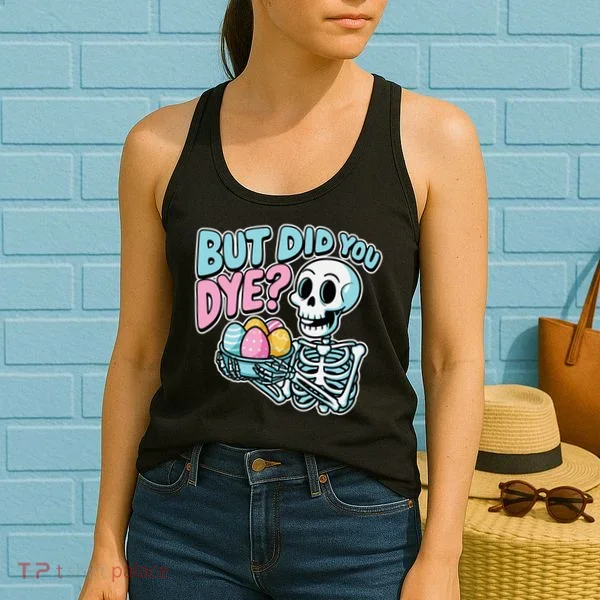 Easter Skeleton Bunny But Did You Dye Spring Egg Women's Tank Top