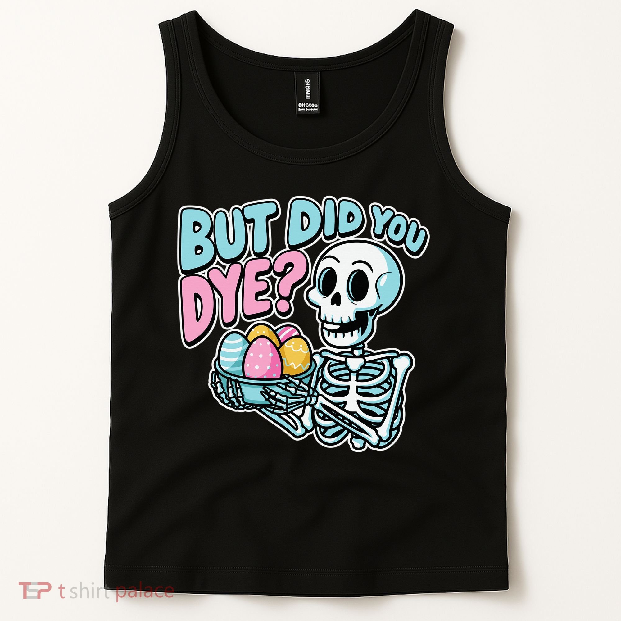 Easter Skeleton Bunny But Did You Dye Spring Egg Tank Top