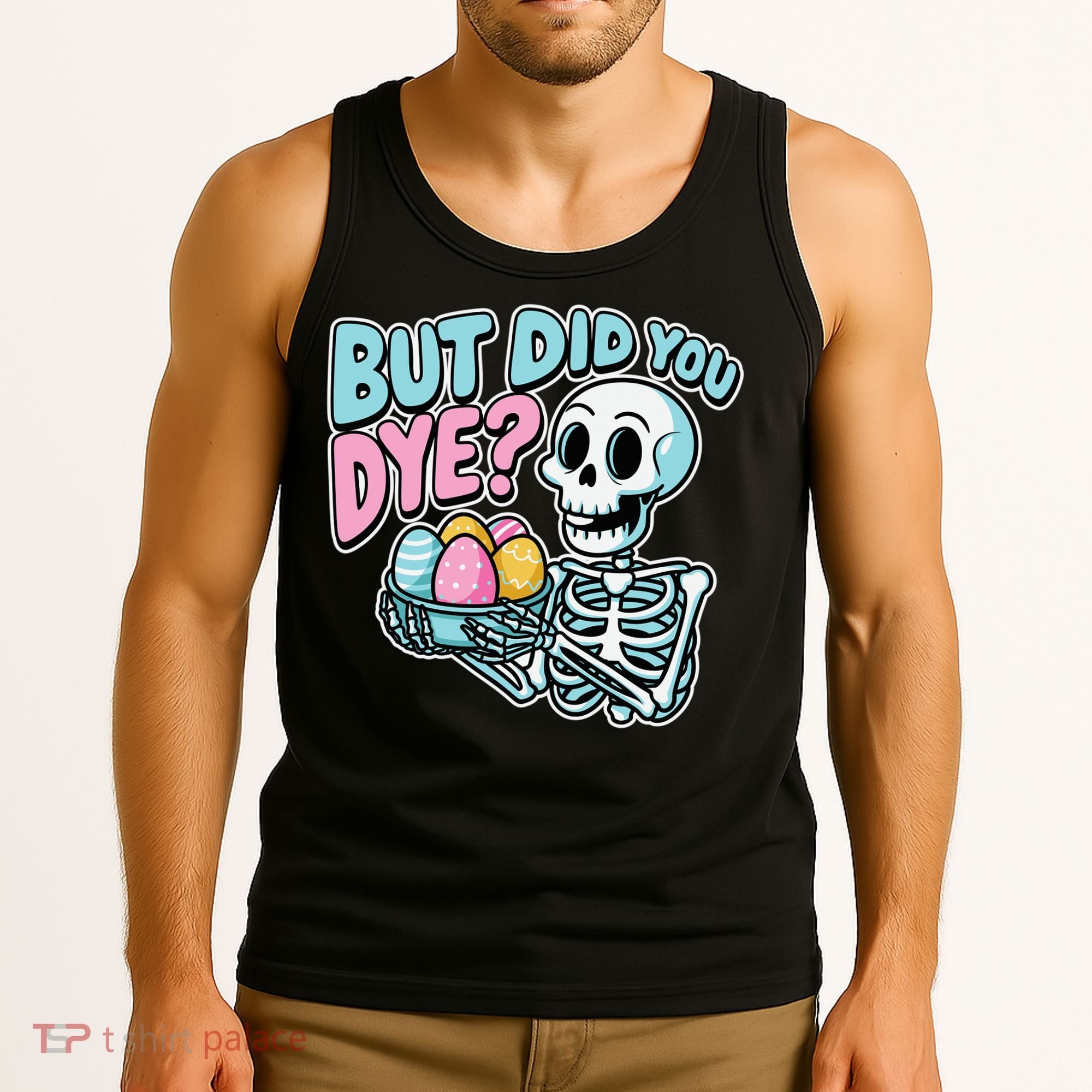 Easter Skeleton Bunny But Did You Dye Spring Egg Tank Top