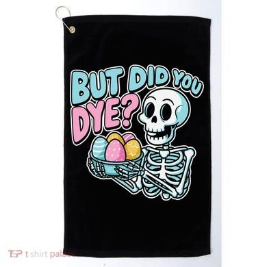Easter Skeleton Bunny But Did You Dye Spring Egg Golf Towel