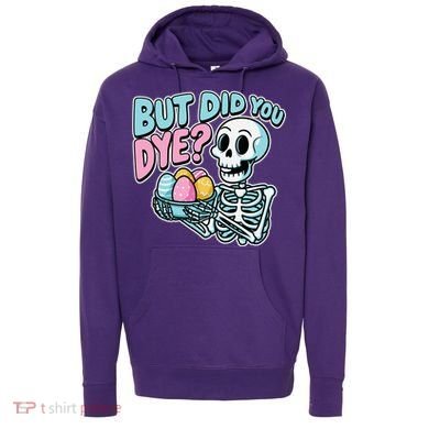 Easter Skeleton Bunny But Did You Dye Spring Egg Hoodie