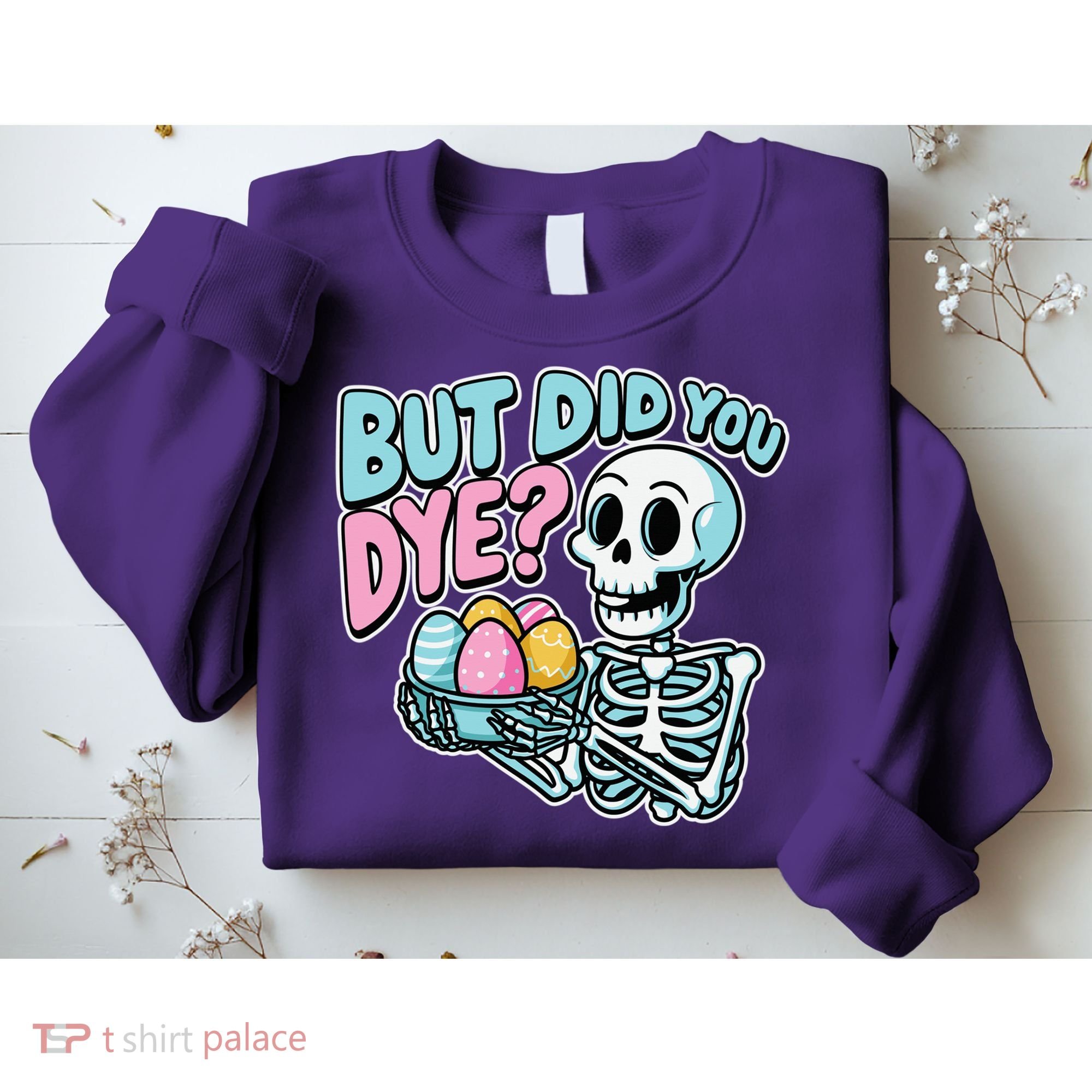 Easter Skeleton Bunny But Did You Dye Spring Egg Sweatshirt