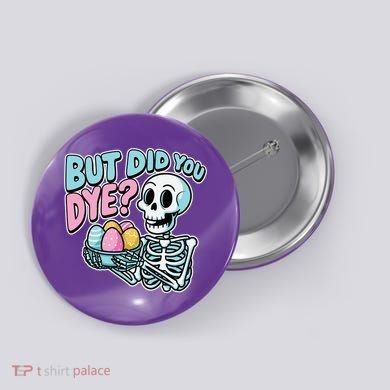 Easter Skeleton Bunny But Did You Dye Spring Egg Button