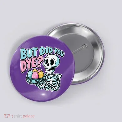 Easter Skeleton Bunny But Did You Dye Spring Egg Button