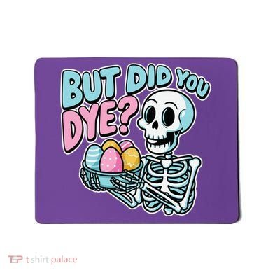 Easter Skeleton Bunny But Did You Dye Spring Egg Mousepad