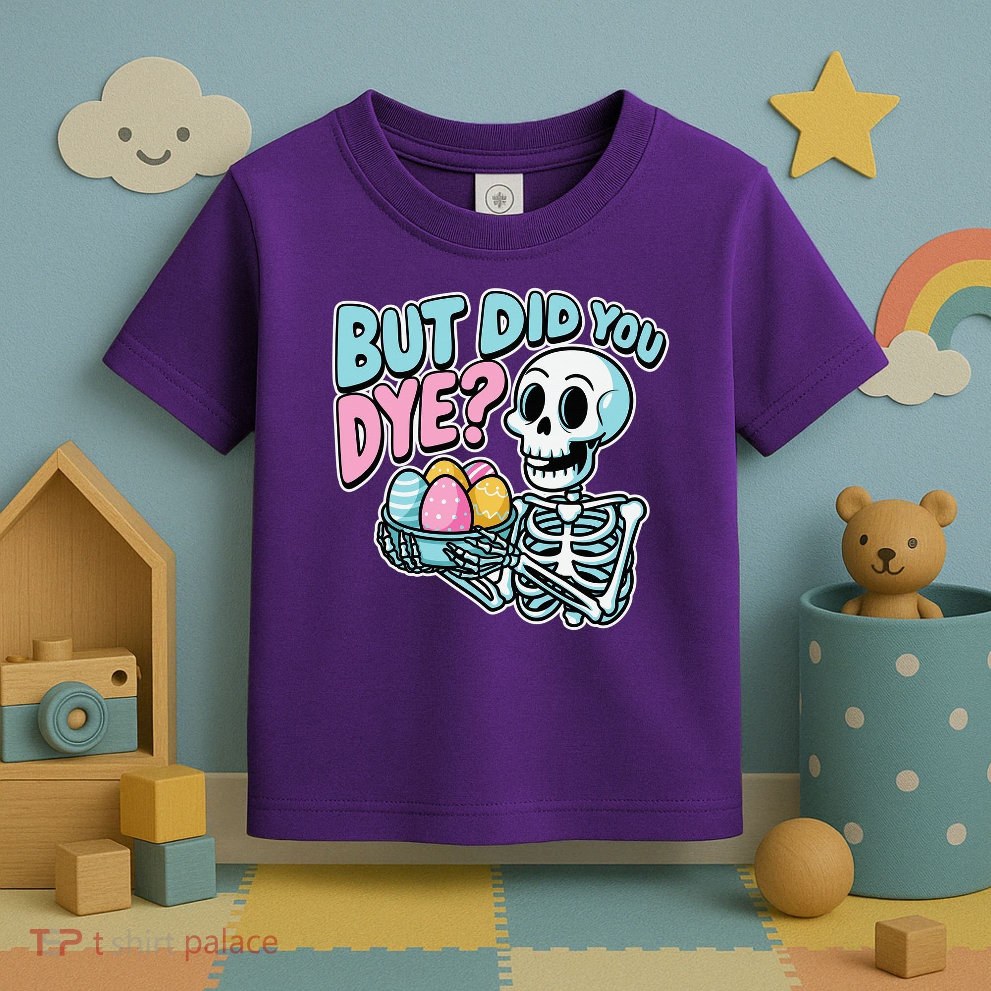 Easter Skeleton Bunny But Did You Dye Spring Egg Toddler T-Shirt
