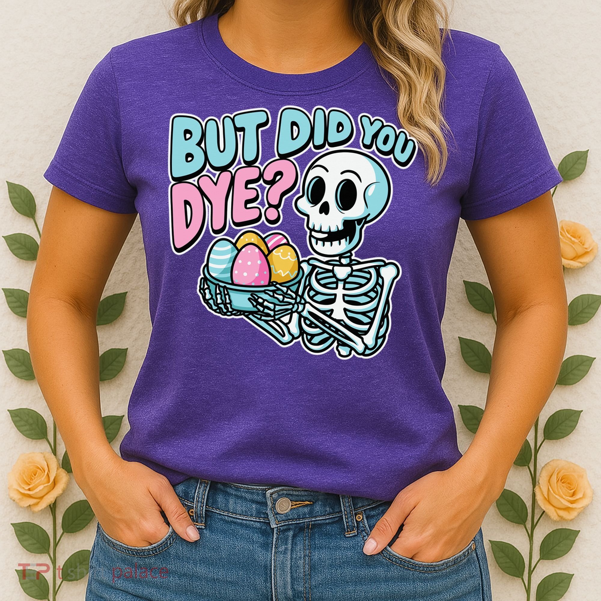 Easter Skeleton Bunny But Did You Dye Spring Egg Women's T-Shirt