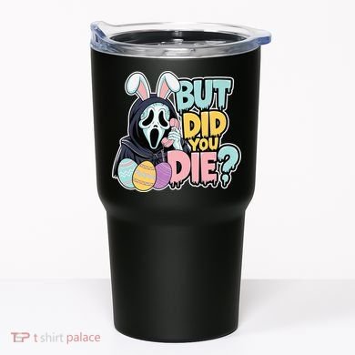 Easter Skeleton Bunny But Did You Dye Spring Egg Tumbler