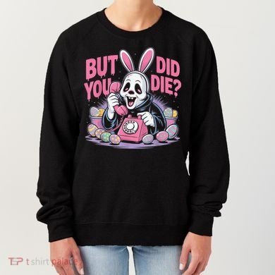 Easter Skeleton Bunny But Did You Dye Spring Egg Women's Sweatshirt