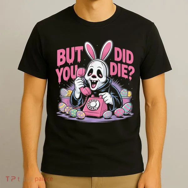 Easter Skeleton Bunny But Did You Dye Spring Egg T-Shirt