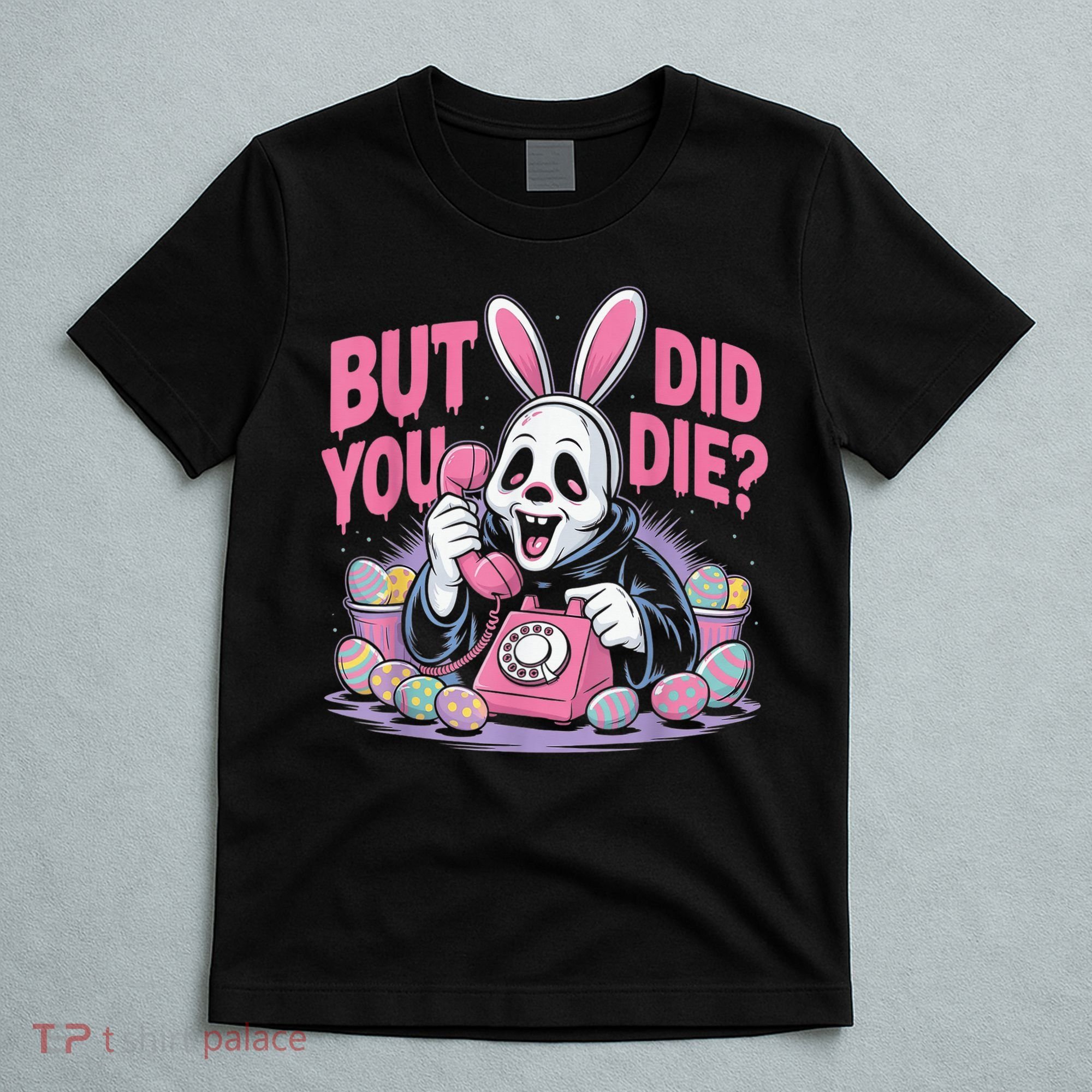 Easter Skeleton Bunny But Did You Dye Spring Egg T-Shirt