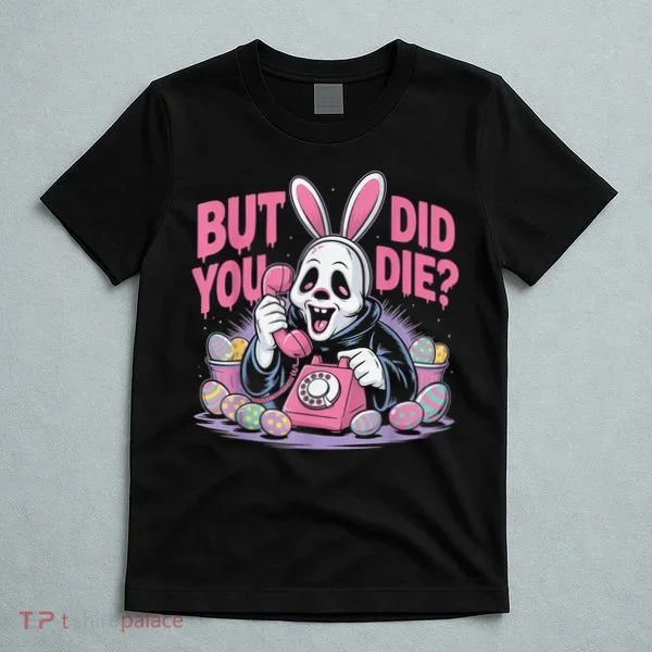 Easter Skeleton Bunny But Did You Dye Spring Egg T-Shirt