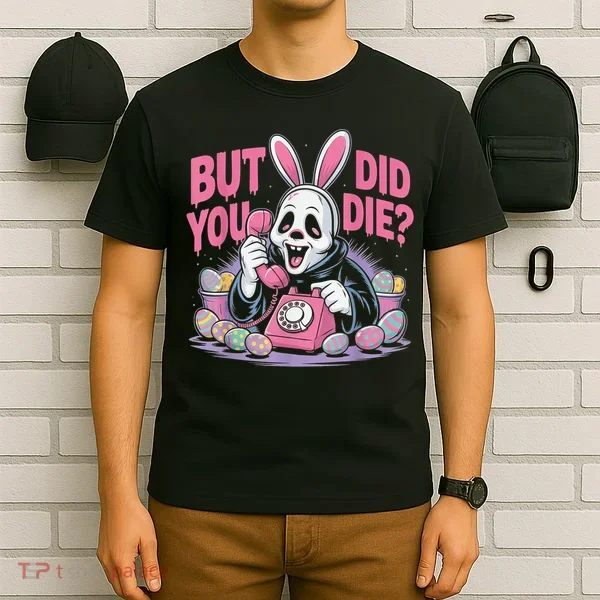 Easter Skeleton Bunny But Did You Dye Spring Egg T-Shirt
