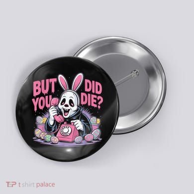 Easter Skeleton Bunny But Did You Dye Spring Egg Button