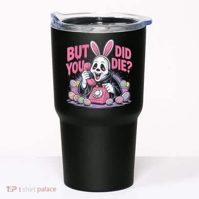 Easter Skeleton Bunny But Did You Dye Spring Egg Tumbler