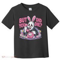 Easter Skeleton Bunny But Did You Dye Spring Egg Toddler T-Shirt thumb 0