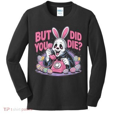 Easter Skeleton Bunny But Did You Dye Spring Egg Kids Long Sleeve Shirt