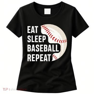 EAT SLEEP BASEBALL REPEAT Baseball Player Women's T-Shirt