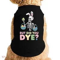 Easter Skeleton Bunny But Did You Dye Funny Spring Egg Doggie Tank thumb 0