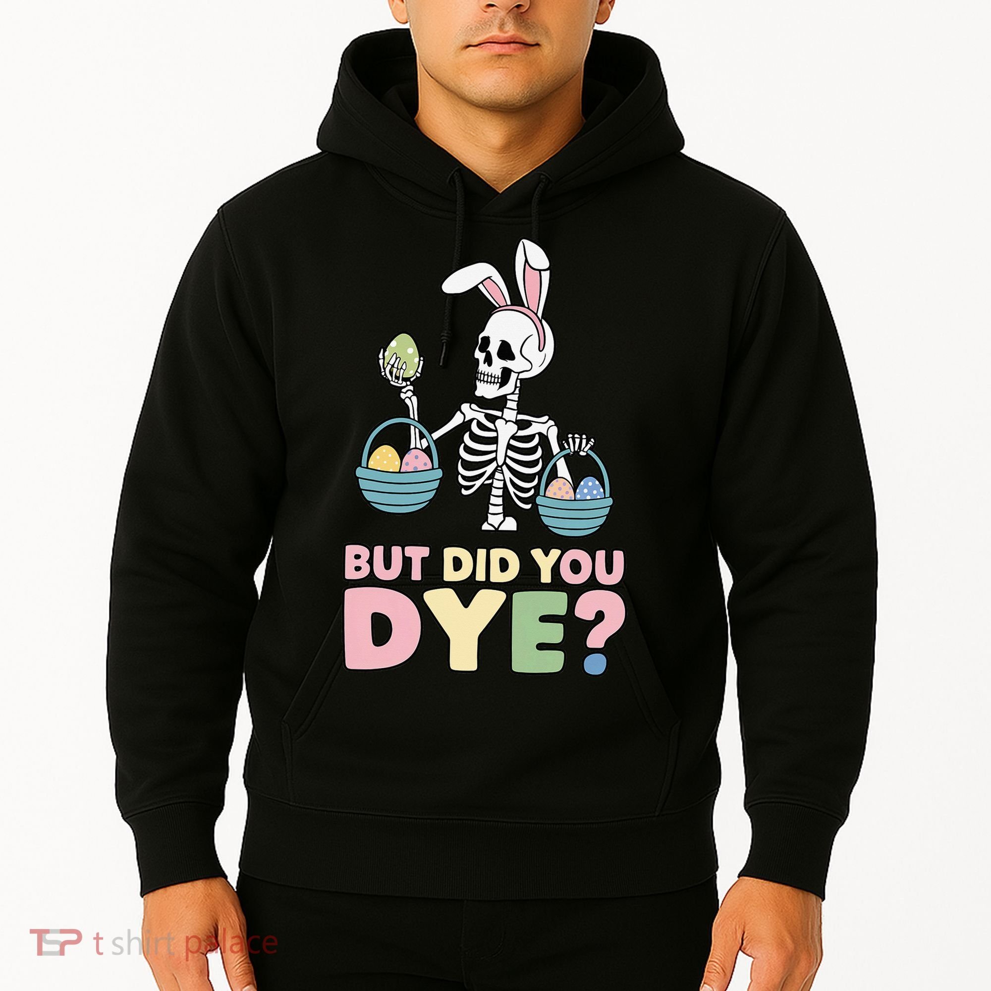 Easter Skeleton Bunny But Did You Dye Funny Spring Egg Hoodie
