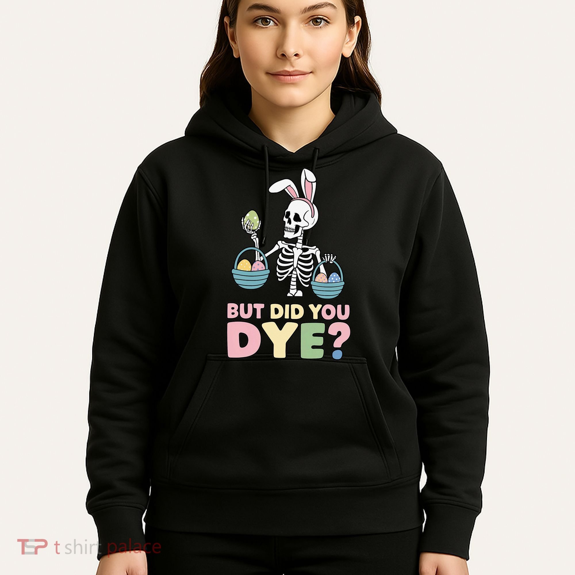 Easter Skeleton Bunny But Did You Dye Funny Spring Egg Hoodie