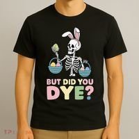 Easter Skeleton Bunny But Did You Dye Funny Spring Egg T-Shirt thumb 3