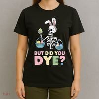 Easter Skeleton Bunny But Did You Dye Funny Spring Egg T-Shirt thumb 4