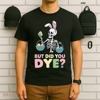Easter Skeleton Bunny But Did You Dye Funny Spring Egg T-Shirt thumb 6